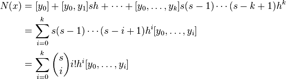 \begin{align}
N(x) &= [y_0] + [y_0,y_1]sh + \cdots + [y_0,\ldots,y_k] s (s-1) \cdots (s-k+1){h}^{k} \\
&= \sum_{i=0}^{k}s(s-1) \cdots (s-i+1){h}^{i}[y_0,\ldots,y_i] \\
&= \sum_{i=0}^{k}{s \choose i}i!{h}^{i}[y_0,\ldots,y_i]
\end{align}