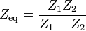 \ Z_{\text{eq}} = \frac{Z_1 Z_2}{Z_1 + Z_2}