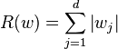 R(w) = \sum_{j=1}^d \left| w_j \right|