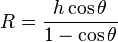 R = \frac{h \cos\theta}{1 - \cos\theta }