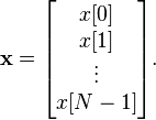 \mathbf{x} = \begin{bmatrix} x[0] \\ x[1] \\ \vdots \\ x[N-1] \end{bmatrix}.