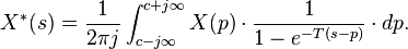 X^{*}(s) = \frac{1}{2\pi j} \int_{c-j\infty}^{c+j\infty}{X(p)\cdot \frac{1}{1-e^{-T(s-p)}}\cdot dp}.