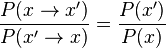 \frac{P(x\rightarrow x')}{P(x'\rightarrow x)} = \frac{P(x')}{P(x)}