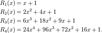 \begin{align}
  R_1(x) & = x + 1 \\
  R_2(x) & = 2 x^2 + 4 x + 1 \\
  R_3(x) & = 6 x^3 + 18 x^2 + 9 x + 1 \\
  R_4(x) & = 24 x^4 + 96 x^3 + 72 x^2 + 16 x + 1.
\end{align}