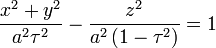 
\frac{x^{2} + y^{2}}{a^{2} \tau^{2}} - 
\frac{z^{2}}{a^{2} \left( 1 - \tau^{2} \right)} = 1
