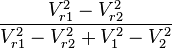   \frac{V_{r1}^2-V_{r2}^2}{V_{r1}^2-V_{r2}^2+V_1^2-V_2^2}\,