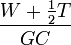 \frac{W+\frac{1}{2}T}{GC}