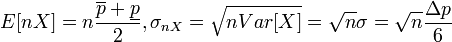  E[nX]=n\frac{\overline p + \underline p }{2}, \sigma_{nX}=\sqrt{nVar[X]}=\sqrt{n}\sigma=\sqrt{n}\frac{\Delta p}{6}  