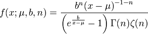 f(x;\mu,b,n)=\frac{ b^n {(x-\mu)}^{-1-n} }{ \left( e^{\frac{b}{x-\mu}} -1 \right) \Gamma(n) \zeta(n) } 