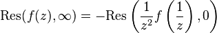  \mathrm{Res}(f(z), \infty) = -\mathrm{Res}\left(\frac{1}{z^2}f\left(\frac{1}{z}\right), 0\right)