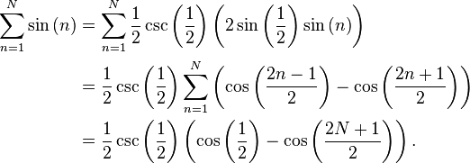 
\begin{align}
\sum_{n=1}^N \sin\left(n\right) & {} = \sum_{n=1}^N \frac{1}{2} \csc\left(\frac{1}{2}\right) \left(2\sin\left(\frac{1}{2}\right)\sin\left(n\right)\right) \\
& {} =\frac{1}{2} \csc\left(\frac{1}{2}\right) \sum_{n=1}^N \left(\cos\left(\frac{2n-1}{2}\right) -\cos\left(\frac{2n+1}{2}\right)\right) \\
& {} =\frac{1}{2} \csc\left(\frac{1}{2}\right) \left(\cos\left(\frac{1}{2}\right) -\cos\left(\frac{2N+1}{2}\right)\right).
\end{align}
