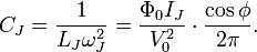 C_J = \frac{1}{L_J\omega_J^2} = \frac{\Phi_0I_J}{V_0^2}\cdot \frac{\cos \phi}{2\pi}. \ 