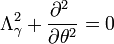  \Lambda_\gamma^2 + \frac{\partial^2\ }{\partial\theta^2} = 0 