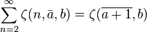 \sum_{n=2}^{\infty} \zeta(n,\bar{a},b) = \zeta(\overline{a+1},b)