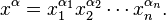  x^\alpha = x_1^{\alpha_1} x_2^{\alpha_2} \cdots x_n^{\alpha_n}. 