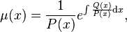 \mu(x) = \frac{1}{P(x)} e^{\int \frac{Q(x)}{P(x)} \mathrm{d}x},