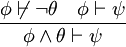 \frac{\phi \not\vdash \neg\theta \quad \phi \vdash \psi}{\phi \wedge \theta \vdash \psi}