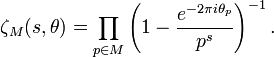 \zeta_M(s,\theta)=\prod_{p\in M}\left(1-\frac{e^{-2\pi i \theta_p}}{p^s}\right)^{-1}.