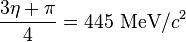  \frac{3\eta + \pi}{4} = 445~\mathrm{MeV}/c^2