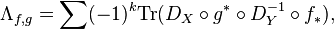 \Lambda_{f,g} = \sum (-1)^k \mathrm{Tr}( D_X \circ g^* \circ D_Y^{-1} \circ f_*),