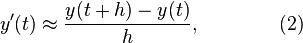  y'(t) \approx \frac{y(t+h) - y(t)}{h}, \qquad\qquad (2) 