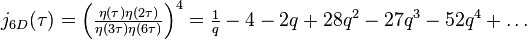 \begin{align}j_{6D}(\tau) &= \Big(\tfrac{\eta(\tau)\eta(2\tau)}{\eta(3\tau)\eta(6\tau)}\Big)^{4}=\tfrac{1}{q} -4 - 2q + 28q^2 - 27q^3 - 52q^4+\dots\end{align}
