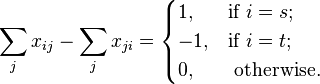 \sum_j x_{ij} - \sum_j x_{ji} = \begin{cases}1, &\text{if }i=s;\\ -1, &\text{if }i=t;\\ 0, &\text{ otherwise.}\end{cases}