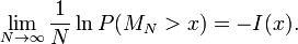 \lim_{N\to \infty} \frac{1}{N} \ln P(M_N > x) = - I(x) .