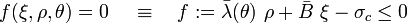 
   f(\xi, \rho, \theta) = 0 \, \quad \equiv \quad
   f := \bar{\lambda}(\theta)~\rho + \bar{B}~\xi - \sigma_c \le 0 
 