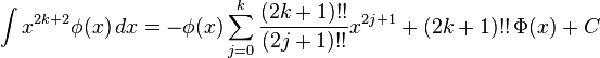 \int x^{2k+2} \phi(x) \, dx = -\phi(x)\sum_{j=0}^k\frac{(2k+1)!!}{(2j+1)!!}x^{2j+1} + (2k+1)!!\,\Phi(x) + C