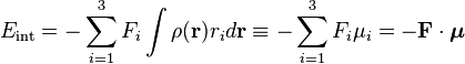 E_{\mathrm{int}} = - \sum_{i=1}^3 F_i  \int \rho(\mathbf{r}) r_i d\mathbf{r} \equiv
- \sum_{i=1}^3 F_i  \mu_i = - \mathbf{F}\cdot \boldsymbol{\mu}