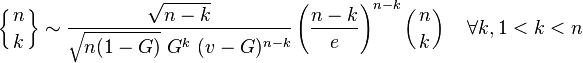  \left\{{n \atop k}\right\} \sim \frac{\sqrt{n-k}}{\sqrt{n (1-G)}\ G^k\ (v-G)^{n-k}} \left(\frac{n-k}{e}\right)^{n-k} \left({n \atop k}\right) \quad\forall k, 1<k<n 