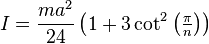 I=\frac{ma^2}{24}\left(1 + 3\cot^2\left(\tfrac{\pi}{n}\right)\right)