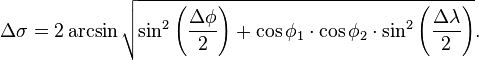 \Delta\sigma
=2\arcsin \sqrt{\sin^2\left(\frac{\Delta\phi}{2}\right)+\cos{\phi_1}\cdot\cos{\phi_2}\cdot\sin^2\left(\frac{\Delta\lambda}{2}\right)} .\;\!