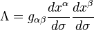 \Lambda = g_{\alpha\beta}\frac{d x^\alpha}{d\sigma} \frac{d x^\beta}{d\sigma} 