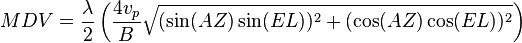 
MDV = \frac{\lambda}{2}
\left(
\frac{4 v_p}{B} \sqrt{(\sin(AZ)\sin(EL))^2 + (\cos(AZ)\cos(EL))^2}
\right)
