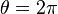 \theta=2\pi