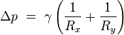 \Delta p\ =\ \gamma \left( \frac{1}{R_x} + \frac{1}{R_y} \right)