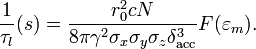 
\frac{1}{\tau_l}(s) = \frac{r_0^2 c N}{8\pi\gamma^2\sigma_x\sigma_y\sigma_z\delta_\mathrm{acc}^3}F(\varepsilon_m).
