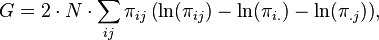  G = 2 \cdot N \cdot \sum_{ij}{\pi_{ij} \left( \ln(\pi_{ij})-\ln(\pi_{i.})-\ln(\pi_{.j}) \right)} ,