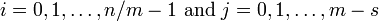 i=0,1,\ldots,n/m - 1\text{ and }j=0,1,\ldots,m-s