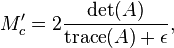 
M_c' = 2 \frac{\operatorname{det}(A)}{\operatorname{trace}(A) + \epsilon},
