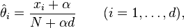 \hat\theta_i= \frac{x_i + \alpha}{N + \alpha d}  \qquad (i=1,\ldots,d),