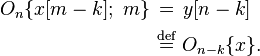 
\begin{align}
O_n\{x[m-k];\ m\}\ &\stackrel{\quad}{=}\ y[n-k]\\
&\stackrel{\text{def}}{=}\ O_{n-k}\{x\}.\,
\end{align}
