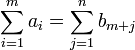 \sum_{i=1}^{m}{a_i}=\sum_{j=1}^{n}{b_{m+j}}