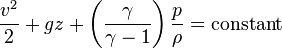 \frac {v^2}{2}+ gz+\left(\frac {\gamma}{\gamma-1}\right)\frac {p}{\rho}   = \text{constant}