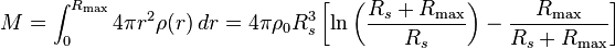 
M=\int_0^{R_\max} 4\pi r^2 \rho (r) \, dr=4\pi \rho_0 R_s^3 \left[
\ln\left(\frac{R_s+R_\max}{R_s}\right)-\frac{R_\max}{R_s+R_\max}\right]
