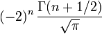 (-2)^n\,\frac{\Gamma(n+1/2)}{\sqrt{\pi}}\,