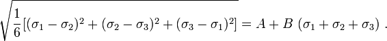 
  \sqrt{\cfrac{1}{6}\left[(\sigma_1-\sigma_2)^2+(\sigma_2-\sigma_3)^2+(\sigma_3-\sigma_1)^2\right]} = A + B~(\sigma_1+\sigma_2+\sigma_3) ~.
 