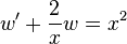 w' + \frac{2}{x}w = x^2